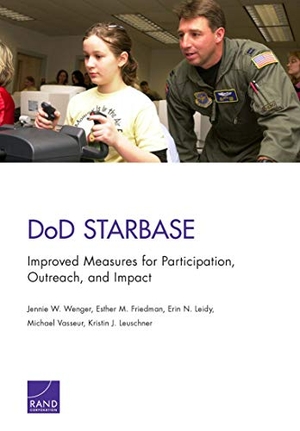 Wenger, Jennie W / Friedman, Esther M et al. Dod Starbase - Improved Measures for Participation, Outreach, and Impact. RAND Corporation, 2018.