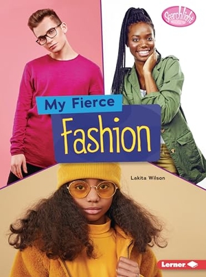 Wilson, Lakita. My Fierce Fashion. Lerner Publishing Group, 2022.