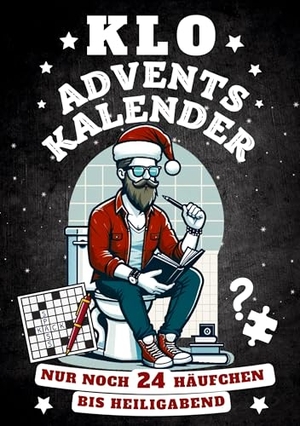 Fräch, Gans. Klo Adventskalender - Nur noch 24 Häufchen bis Heiligabend: Rätsel, Sprüche, Fun Facts u.v.m. - Geschenk für Männer, Frauen und Menschen mit Humor. Knobelkönig, 2024.