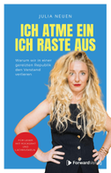 Ich atme ein. Ich raste AUS!