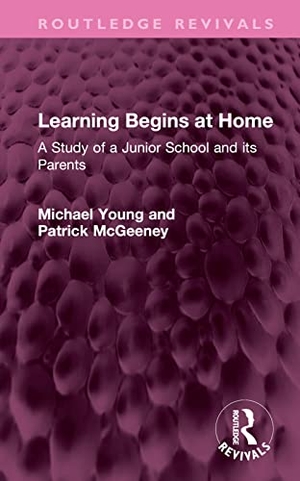 Young, Michael / Patrick McGeeney. Learning Begins at Home - A Study of a Junior School and its Parents. Routledge, 2023.