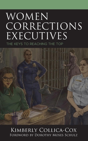 Collica-Cox, Kimberly. Women Corrections Executives - The Keys to Reaching the Top. Lexington Books, 2023.
