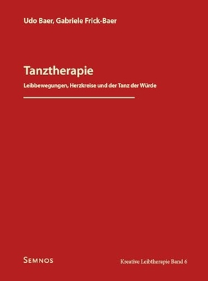 Baer, Udo / Gabriele Frick-Baer. Tanztherapie - Leibbewegungen, Herzkreise und der Tanz der Würde. Semnos Verlag, 2025.