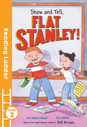 Brown, Jeff / Lori Haskins Houran. Show and Tell Flat Stanley!. HarperCollins Publishers, 2016.