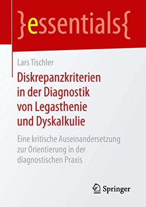 Tischler, Lars. Diskrepanzkriterien in der Diagnostik von Legasthenie und Dyskalkulie - Eine kritische Auseinandersetzung zur Orientierung in der diagnostischen Praxis. Springer Fachmedien Wiesbaden, 2019.