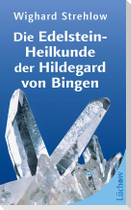 Die Edelstein-Heilkunde der Hildegard von Bingen