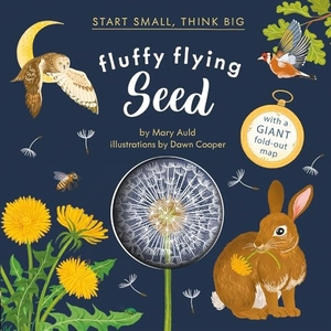 Auld, Mary. Fluffy Flying Seed (Start Small, Think Big #4). Harry N. Abrams, 2025.