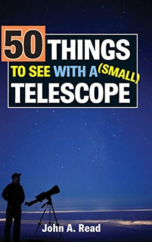 Read, John. 50 Things to See with a Small Telescope. Read Publishing, 2017.
