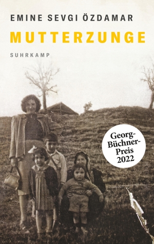 Özdamar, Emine Sevgi. Mutterzunge - Erzählungen | Georg-Büchner-Preis 2022. Suhrkamp Verlag AG, 2022.