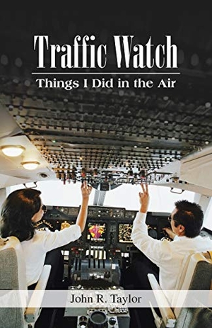 Taylor, John R.. Traffic Watch - Things I Did in the Air. Trafford Publishing, 2013.