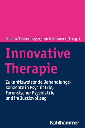 Assion, Hans-Jörg / Elmar Habermeyer et al (Hrsg.). Innovative Therapie - Zukunftsweisende Behandlungskonzepte in Psychiatrie, Forensischer Psychiatrie und im Justizvollzug. Kohlhammer W., 2022.