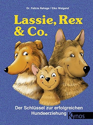 Rehage, Felicia. Lassie, Rex und Co - Der Schlüssel zur erfolgreichen Hundeerziehung. Kynos Verlag, 2014.