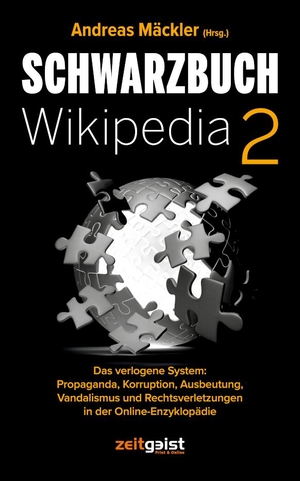 Mäckler, Andreas (Hrsg.). Schwarzbuch Wikipedia 2 - Das verlogene System: Propaganda, Korruption, Ausbeutung, Vandalismus und Rechtsverletzungen in der Online-Enzyklopädie. Zeitgeist Print & Online, 2023.