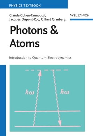 Cohen-Tannoudji, Claude / Dupont-Roc et al. Photons and Atoms - Introduction to Quantum Electrodynamics. Wiley-VCH GmbH, 2024.