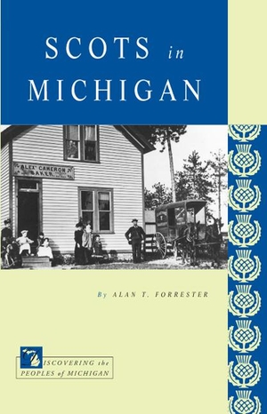 Forrester, Alan T.. Scots in Michigan. Michigan State University Press, 2003.