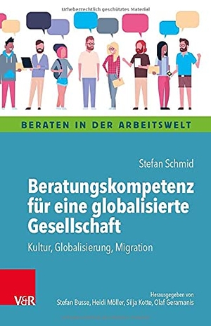 Schmid, Stefan. Beratungskompetenz für eine globalisierte Gesellschaft - Kultur, Globalisierung, Migration. Vandenhoeck + Ruprecht, 2021.