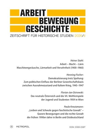 Förderverein für Forschungen zur Geschichte der Arbeiterbewegung e. V. (Hrsg.). Arbeit - Bewegung - Geschichte - Zeitschrift für historische Studien 2026/II. Metropol Verlag, 2026.