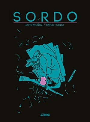 Muñoz, David / Rayco Pulido. Sordo. Astiberri Ediciones, 2018.