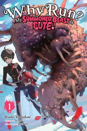 Barikios / Yomukae, Itsuki et al. Why Run? My Summoned Beast Is Cute!, Vol. 1 (light novel). Little, Brown & Company, 2026.