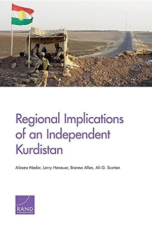Nader, Alireza / Hanauer, Larry et al. Regional Implications of an Independent Kurdistan. RAND Corporation, 2016.