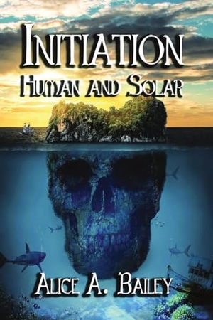 Bailey, Alice A.. Initiation, Human and Solar. Cornerstone Book Publishers, 2024.