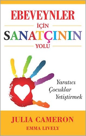 Cameron, Julia / Emma Lively. Ebeveynler Icin Sanatcinin Yolu. Butik Yayincilik, 2014.