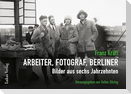 Franz Kräft - Arbeiter, Fotograf, Berliner