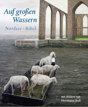 de Vries, Arend (Hrsg.). Auf großen Wassern - Nordsee-Bibel. Mit Bildern von Hermann Buß. Verlag Agentur Altepost, 2020.