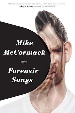Mccormack, Mike. Forensic Songs. Soho Press, 2014.