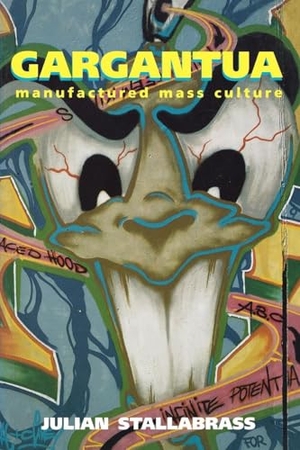 Stallabrass, Julian. Gargantua - Manufactured Mass Culture. Verso, 1996.