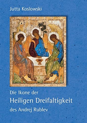 Koslowski, Jutta. Die Ikone der Heiligen Dreifaltigkeit des Andrej Rublev. Books on Demand, 2021.