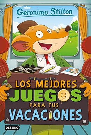 Stilton, Geronimo. Los mejores juegos para tus vacaciones. Destino Infantil & Juvenil, 2019.