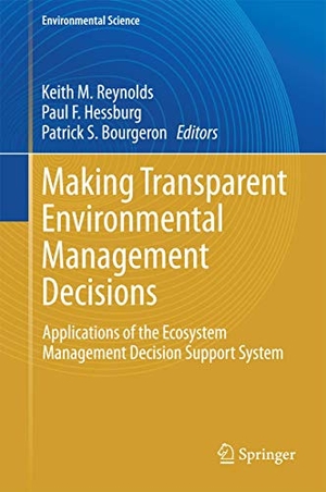 Reynolds, Keith M. / Patrick S. Bourgeron et al (Hrsg.). Making Transparent Environmental Management Decisions - Applications of the Ecosystem Management Decision Support System. Springer Berlin Heidelberg, 2014.