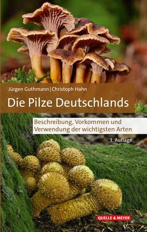 Guthmann, Jürgen / Christoph Hahn. Die Pilze Deutschlands - Beschreibung, Vorkommen und Verwendung der wichtigsten Arten. Quelle + Meyer, 2026.