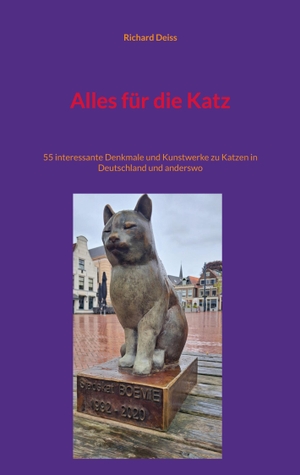 Deiss, Richard. Alles für die Katz - 55 interessante Denkmale und Kunstwerke zu Katzen in Deutschland und anderswo. BoD - Books on Demand, 2026.