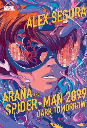 Segura, Alex. Araña and Spider-Man 2099: Dark Tomorrow. Disney - Rhcb, 2023.
