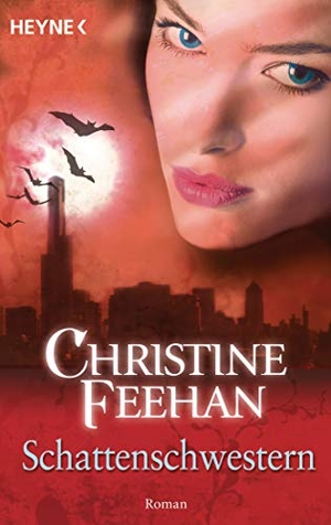 Feehan, Christine. Schattenschwestern - Bund der Schattengänger 04.. Heyne Taschenbuch, 2010.