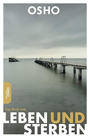 Osho. Das Buch vom Leben und Sterben. Innenwelt Verlag GmbH, 2019.