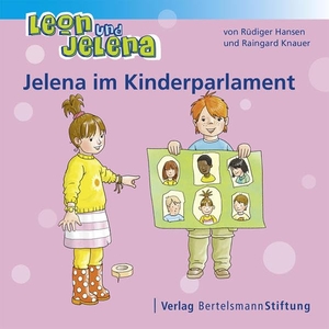 Hansen, Rüdiger / Raingard Knauer. Leon und Jelena - Jelena im Kinderparlament. Bertelsmann Stiftung, 2014.