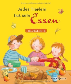 Jedes Tierlein hat sein Essen - Tischgebete. Butzon & Bercker, 2026.