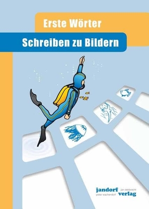 Debbrecht, Jan / Peter Wachendorf. Schreiben zu Bildern - Erste Wörter. jandorfverlag, 2009.