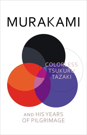 Murakami, Haruki. Colorless Tsukuru Tazaki and His Years of Pilgrimage. Random House UK Ltd, 2015.