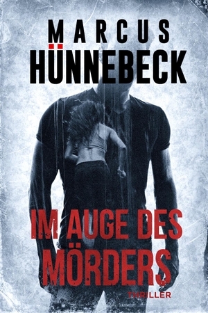 Hünnebeck, Marcus. Im Auge des Mörders - Thriller. Belle Epoque Verlag, 2021.
