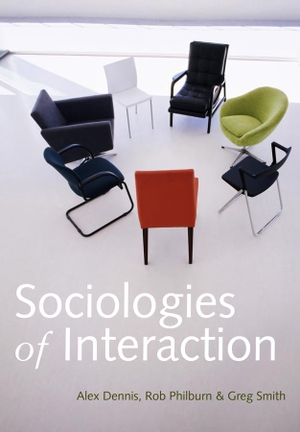 Dennis, Alex / Philburn, Rob et al. Sociologies of Interaction. Polity Press, 2013.