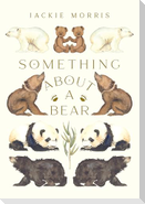Something About A Bear