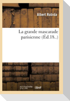 La Grande Mascarade Parisienne (Éd.18..)