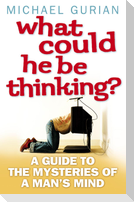 What Could He Be Thinking?