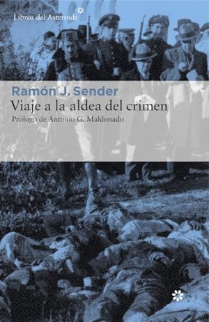 Sender, Ramón J.. Viaje a la aldea del crimen : documental de Casas Viejas. Libros del Asteroide S.L.U., 2016.