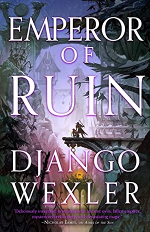 Wexler, Django. Emperor of Ruin. Orbit, 2023.