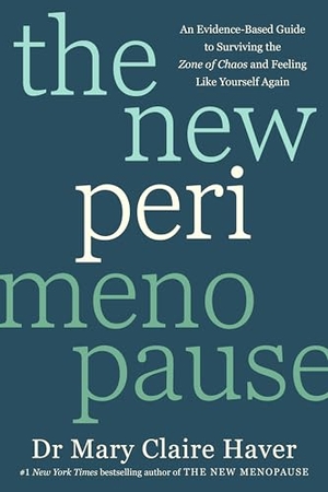 Haver, Mary Claire. The New Perimenopause - An Evidence-Based Guide to Surviving the Zone of Chaos and Feeling Like Yourself Again. Random House UK Ltd, 2026.